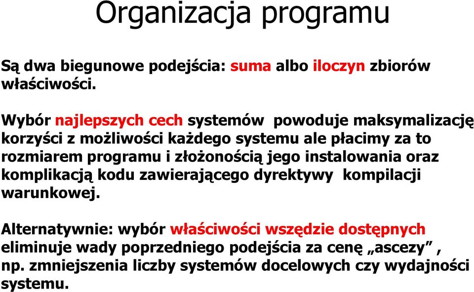 programu i złożonością jego instalowania oraz komplikacją kodu zawierającego dyrektywy kompilacji warunkowej.
