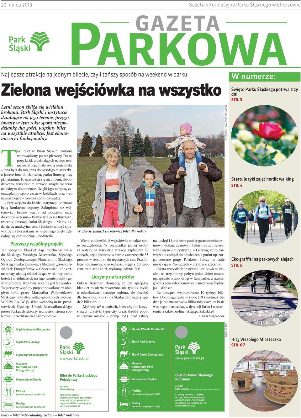 Jest eko no - micz ny i funk cjo nal ny. ZDJĘCIE ŁUKASZ RESPONDEK W numerze: Święto Parku Śląskiego potrwa trzy dni STR. 3 Ta ki bi let w Par ku Ślą skim zo sta nie wpro wa dzo ny po raz pierw szy.