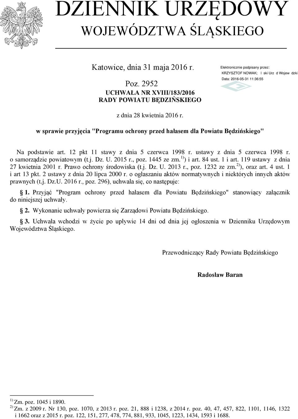 U. 2015 r., poz. 1445 ze zm. 1) ) i art. 84 ust. 1 i art. 119 ustawy z dnia 27 kwietnia 2001 r. Prawo ochrony środowiska (t.j. Dz. U. 2013 r., poz. 1232 ze zm. 2) ), oraz art. 4 ust. 1 i art 13 pkt.