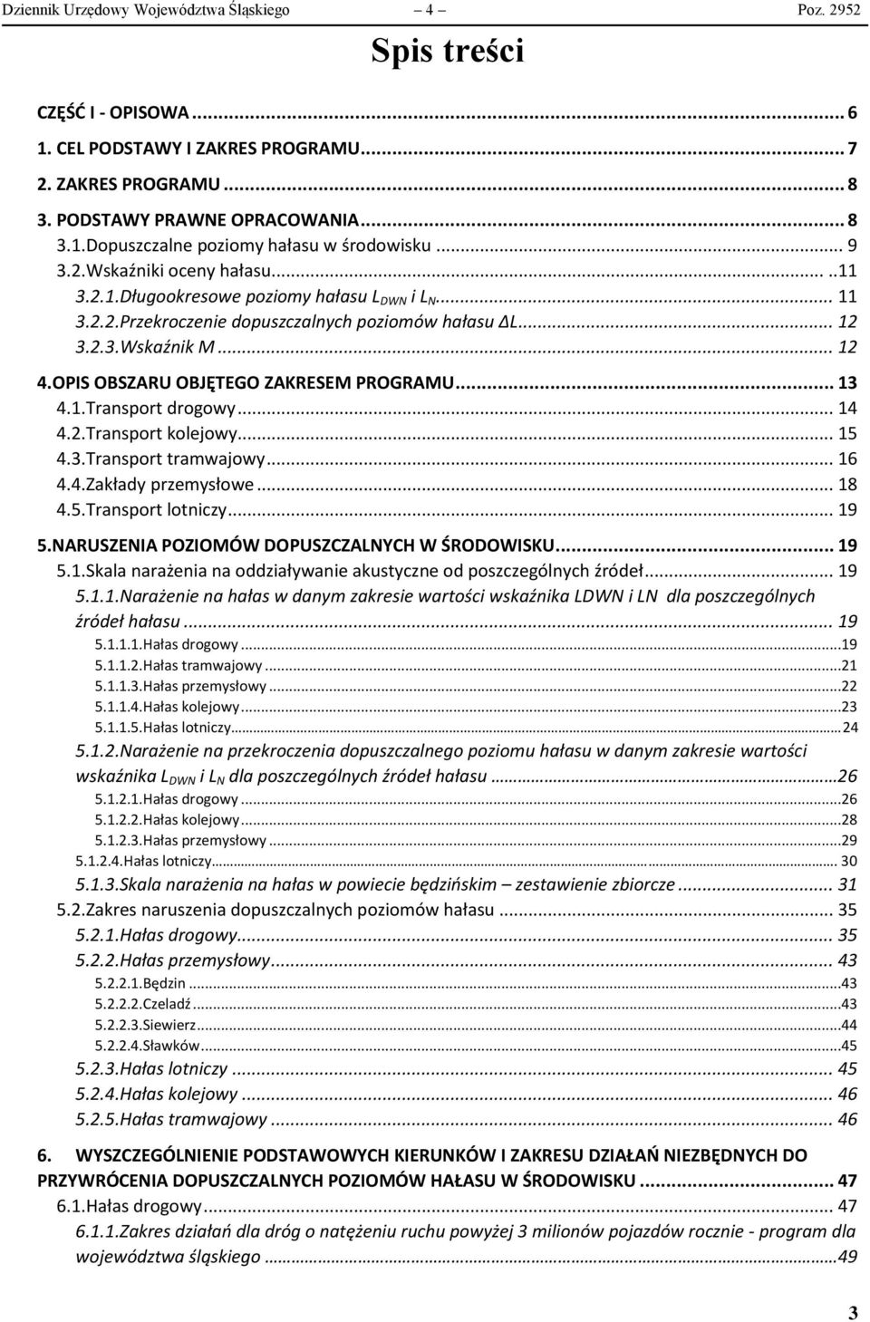 OPIS OBSZARU OBJĘTEGO ZAKRESEM PROGRAMU... 13 4.1.Transport drogowy... 14 4.2.Transport kolejowy... 15 4.3.Transport tramwajowy... 16 4.4.Zakłady przemysłowe... 18 4.5.Transport lotniczy... 19 5.