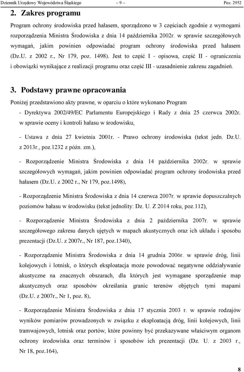 w sprawie szczegółowych wymagań, jakim powinien odpowiadać program ochrony środowiska przed hałasem (Dz.U. z 2002 r., Nr 179, poz. 1498).