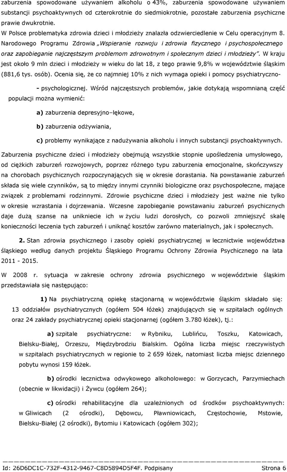 Narodowego Programu Zdrowia Wspieranie rozwoju i zdrowia fizycznego i psychospołecznego oraz zapobieganie najczęstszym problemom zdrowotnym i społecznym dzieci i młodzieży.