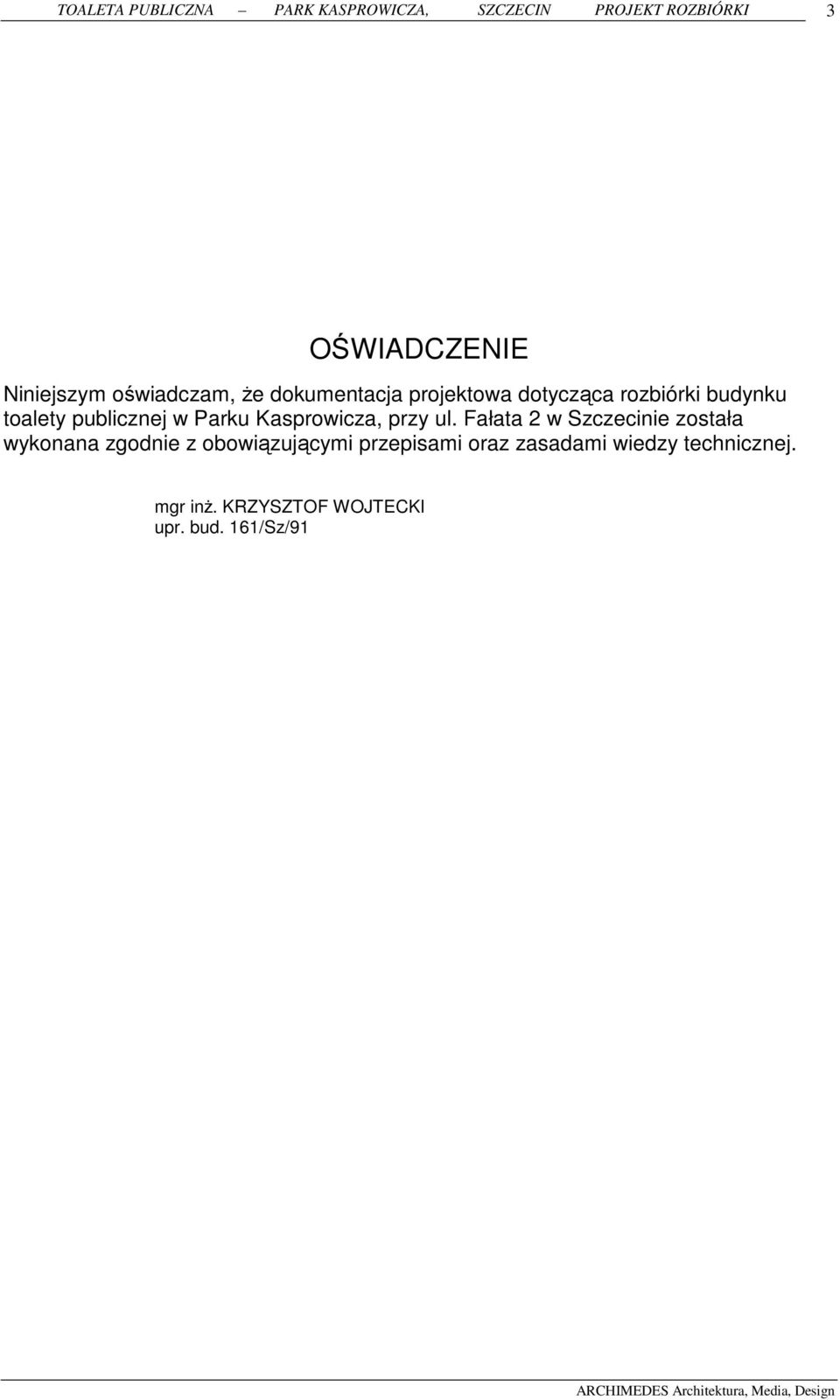 Fałata 2 w Szczecinie została wykonana zgodnie z obowiązującymi przepisami