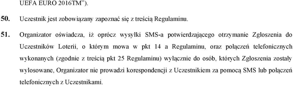 mowa w pkt 14 a Regulaminu, oraz połączeń telefonicznych wykonanych (zgodnie z treścią pkt 25 Regulaminu) wyłącznie do