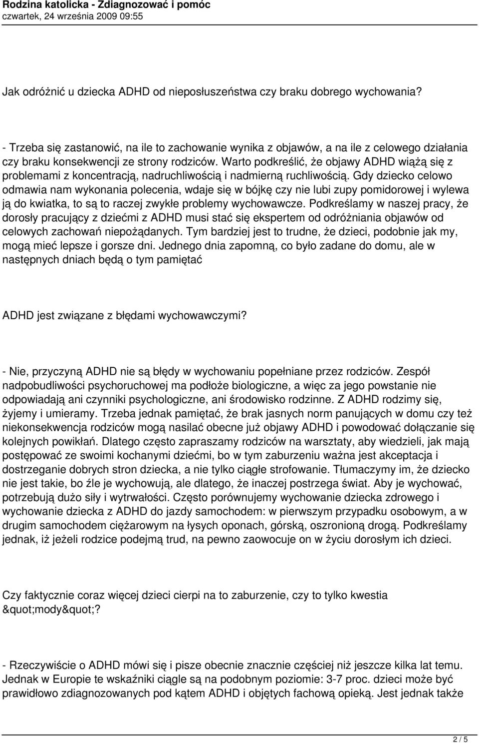 Warto podkreślić, że objawy ADHD wiążą się z problemami z koncentracją, nadruchliwością i nadmierną ruchliwością.