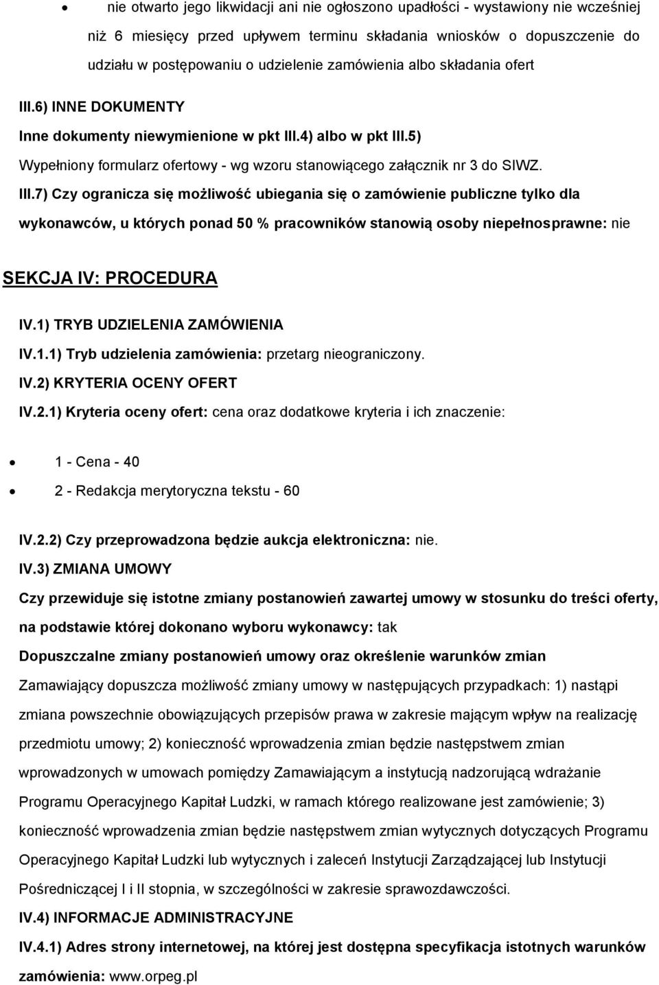 1) TRYB UDZIELENIA ZAMÓWIENIA IV.1.1) Tryb udzielenia zamówienia: przetarg niegraniczny. IV.2)