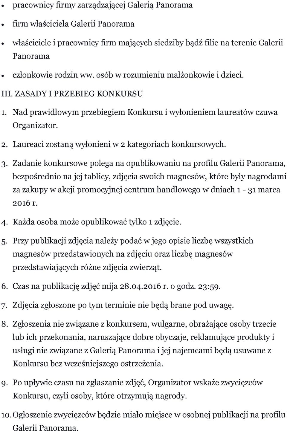 Laureaci zostaną wyłonieni w 2 kategoriach konkursowych. 3.