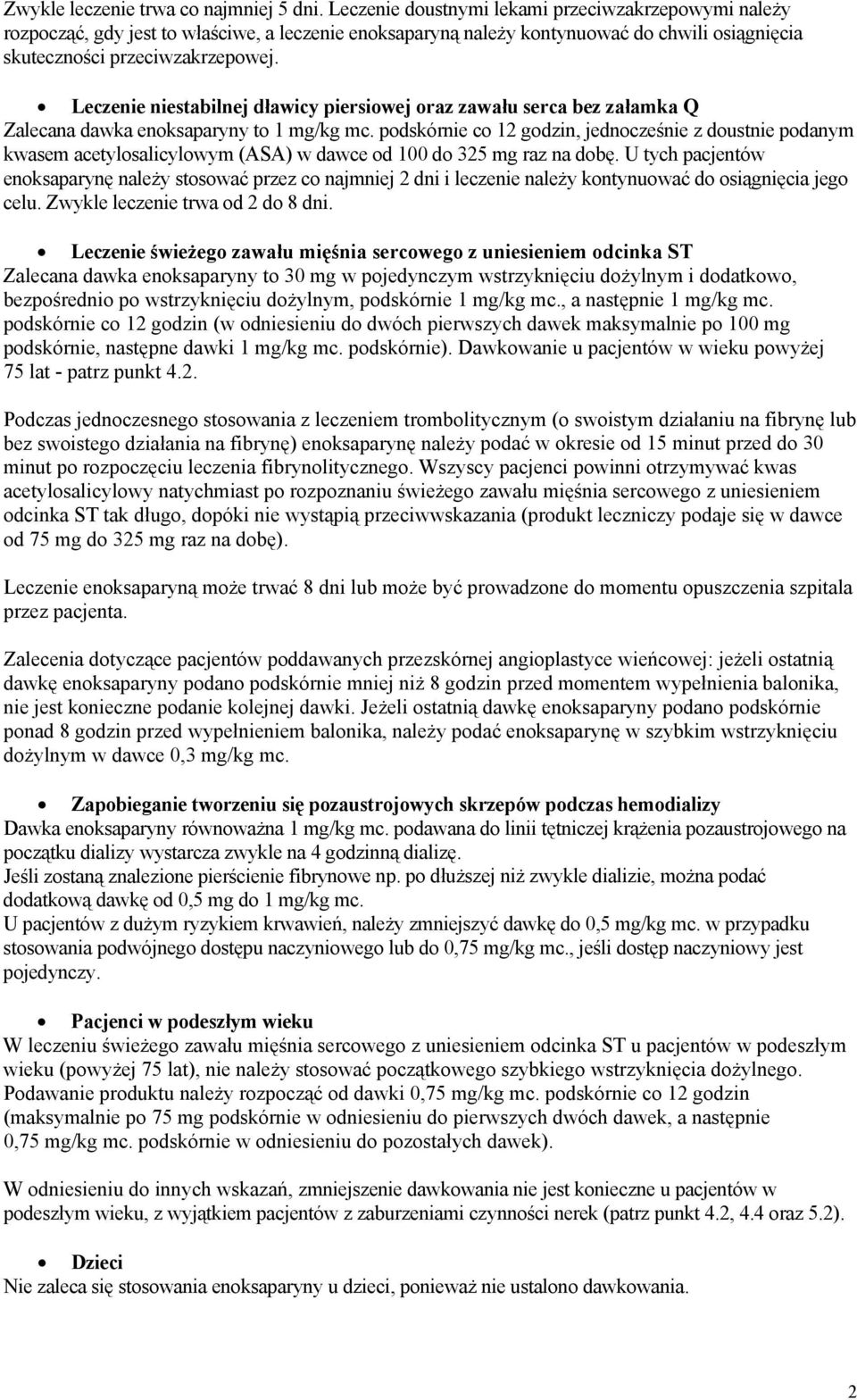 Leczenie niestabilnej dławicy piersiowej oraz zawału serca bez załamka Q Zalecana dawka enoksaparyny to 1 mg/kg mc.