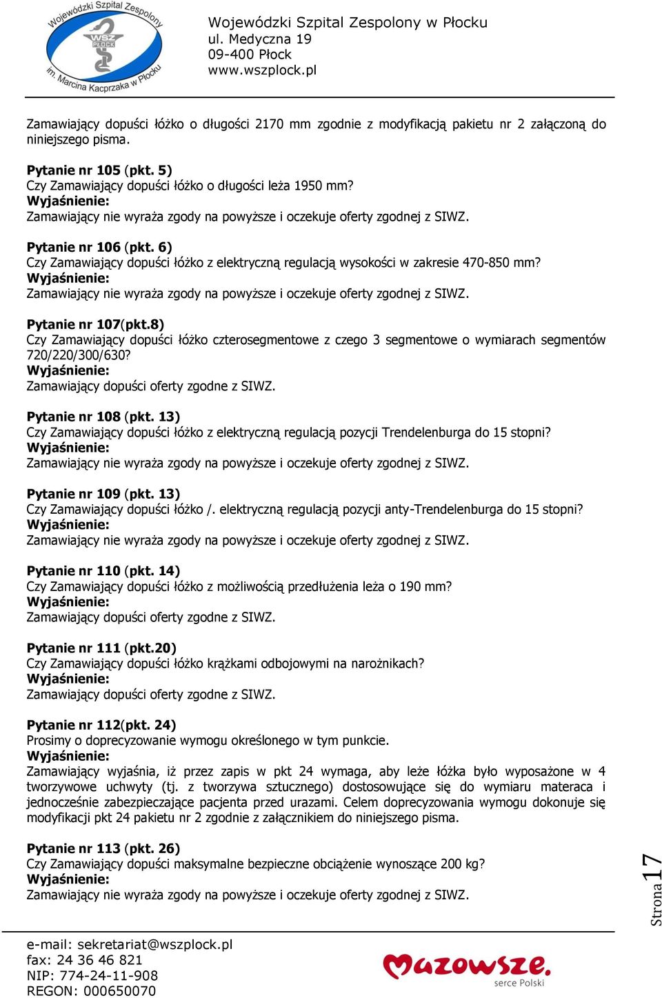 8) Czy Zamawiający dopuści łóżko czterosegmentowe z czego 3 segmentowe o wymiarach segmentów 720/220/300/630? Pytanie nr 108 (pkt.