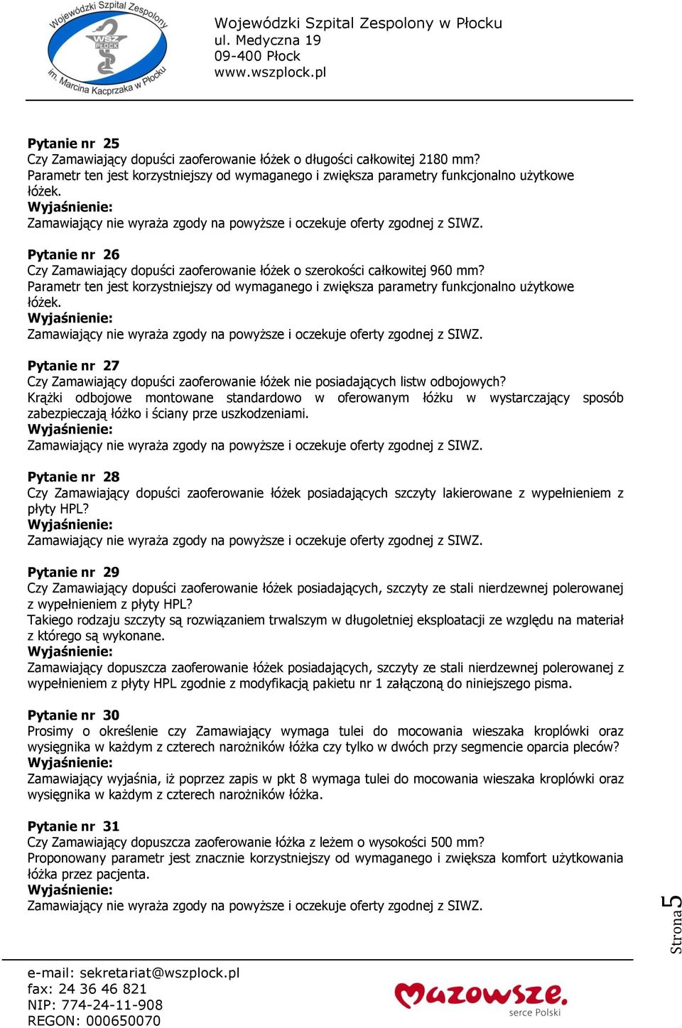 Pytanie nr 27 Czy Zamawiający dopuści zaoferowanie łóżek nie posiadających listw odbojowych?