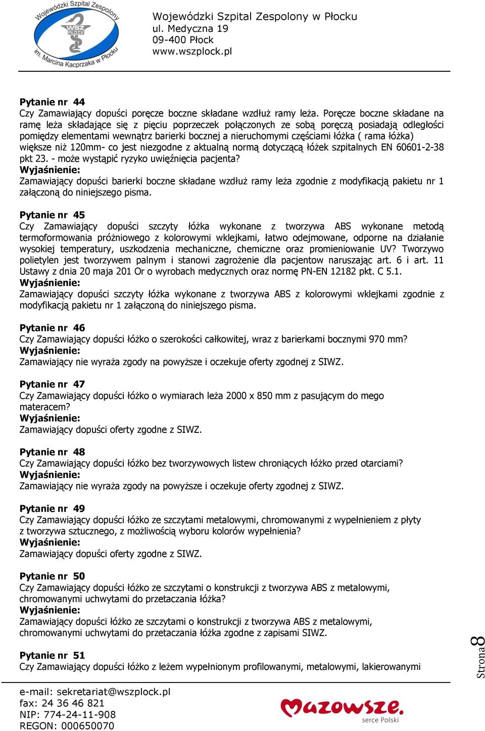 rama łóżka) większe niż 120mm- co jest niezgodne z aktualną normą dotyczącą łóżek szpitalnych EN 60601-2-38 pkt 23. - może wystąpić ryzyko uwięźnięcia pacjenta?