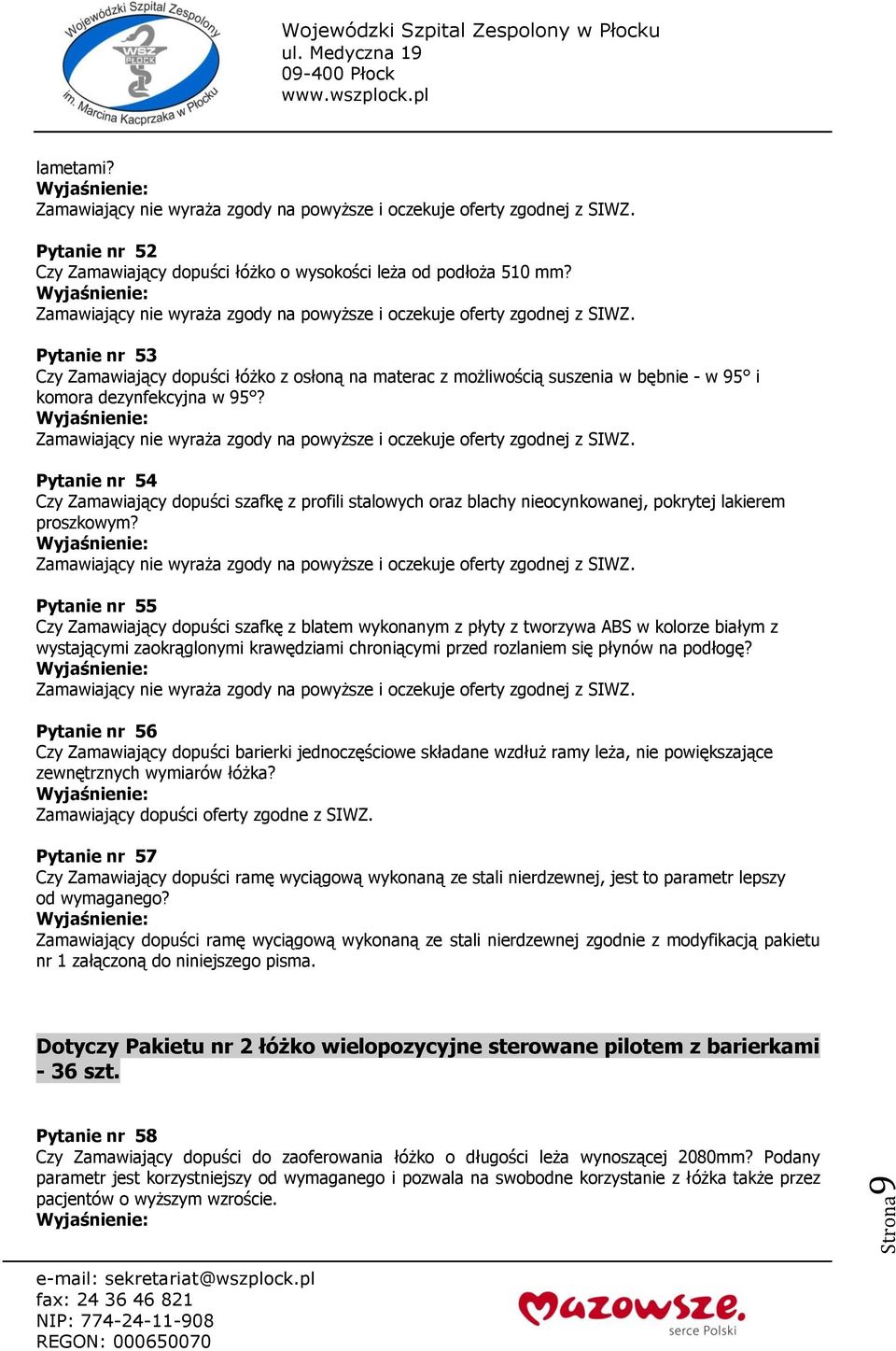 Pytanie nr 54 Czy Zamawiający dopuści szafkę z profili stalowych oraz blachy nieocynkowanej, pokrytej lakierem proszkowym?