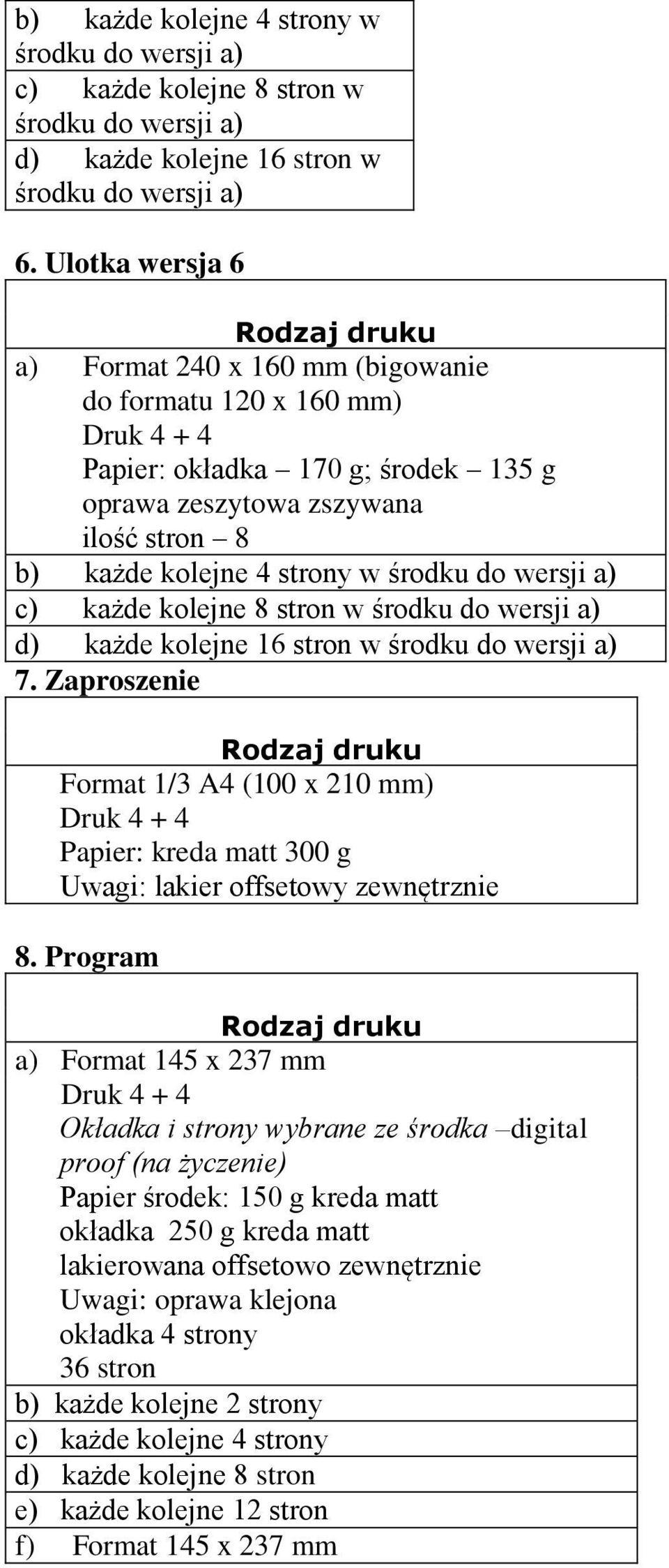 c) każde kolejne 8 stron w środku do wersji a) d) każde kolejne 16 stron w środku do wersji a) 7.