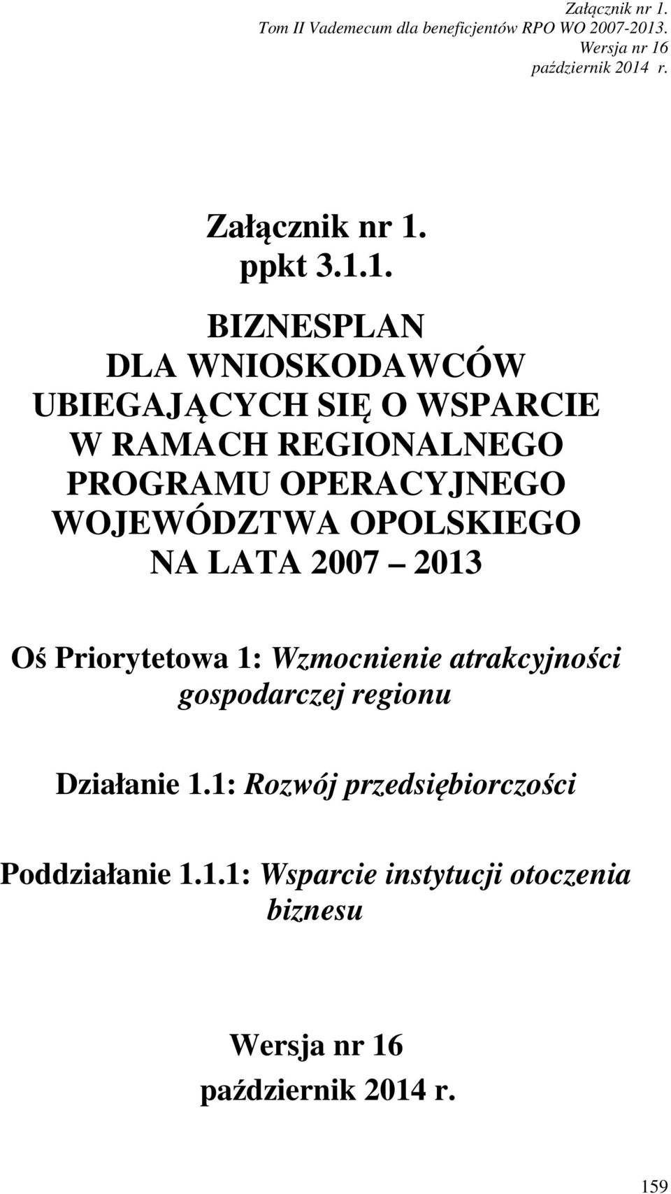 1. BIZNESPLAN DLA WNIOSKODAWCÓW UBIEGAJĄCYCH SIĘ O WSPARCIE W RAMACH REGIONALNEGO