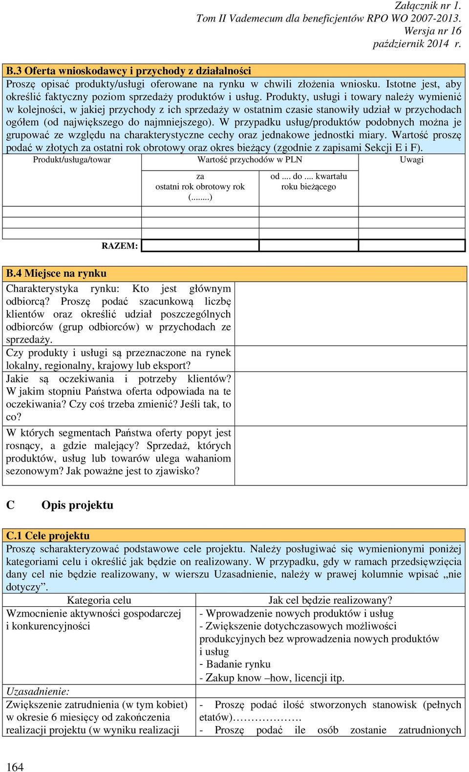 W przypadku usług/produktów podobnych można je grupować ze względu na charakterystyczne cechy oraz jednakowe jednostki miary.