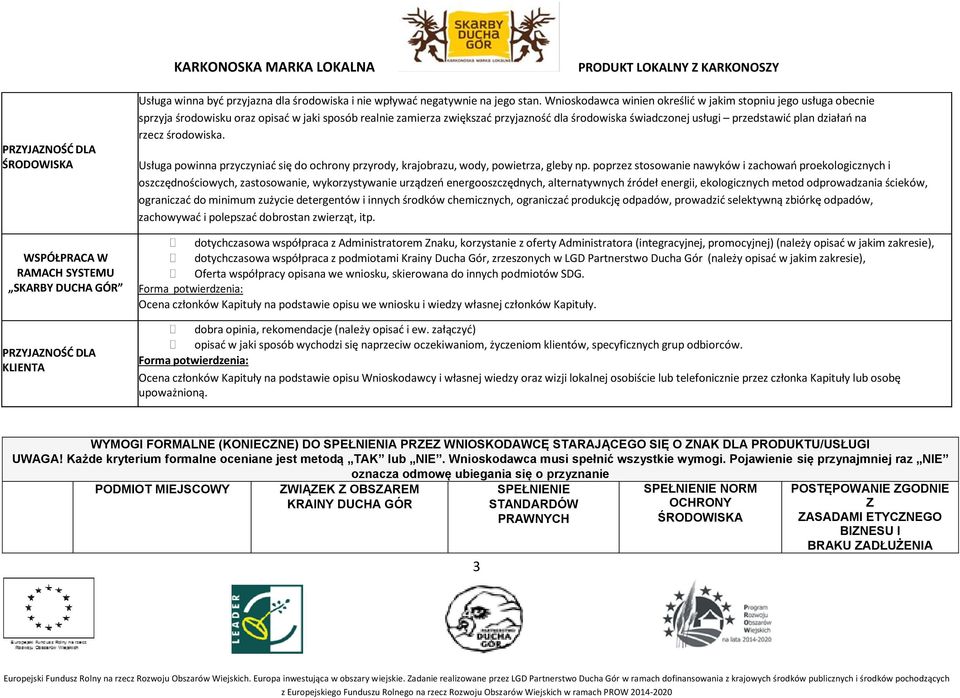 działań na rzecz środowiska. Usługa powinna przyczyniać się do ochrony przyrody, krajobrazu, wody, powietrza, gleby np.