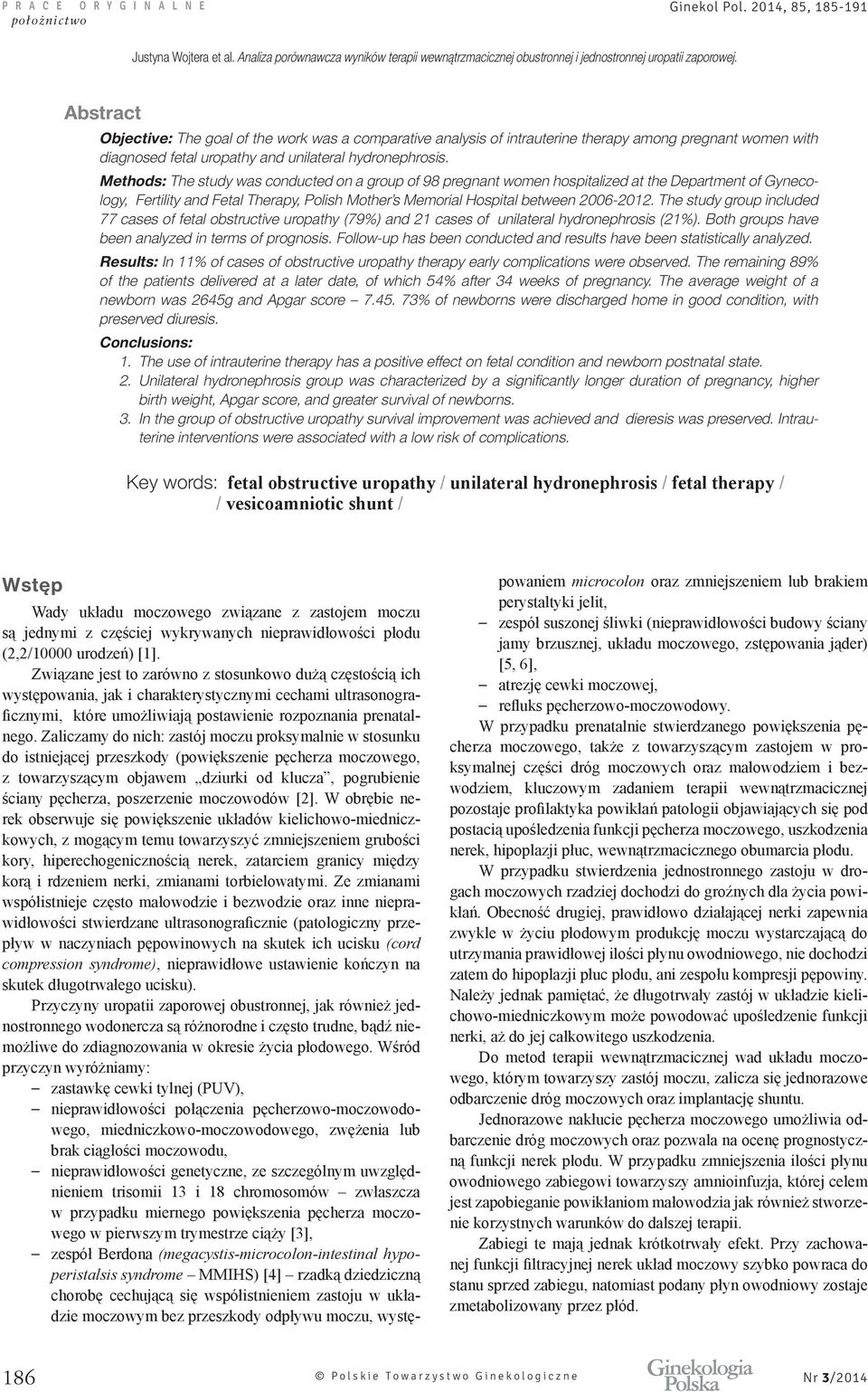 Methods: The study was conducted on a group of 98 pregnant women hospitalized at the Department of Gynecology, Fertility and Fetal Therapy, Polish Mother s Memorial Hospital between 2006-2012.