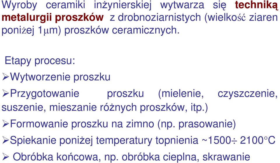 Etapy procesu: Wytworzenie proszku Przygotowanie proszku (mielenie, czyszczenie, suszenie, mieszanie