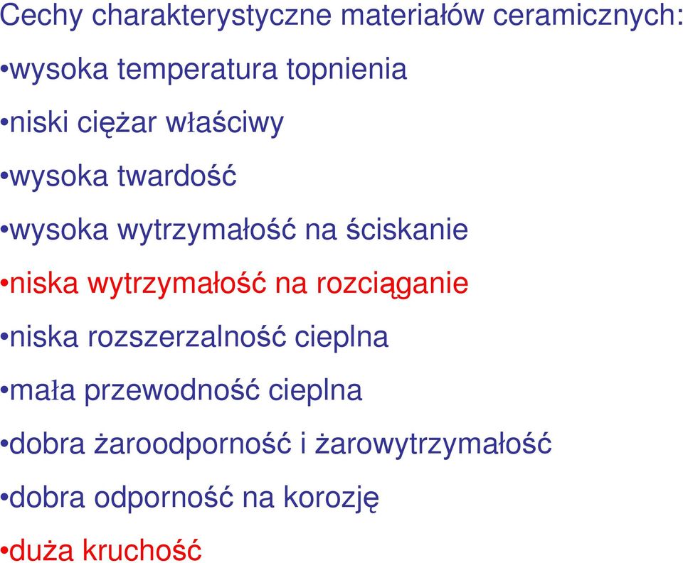 wytrzymałość na rozciąganie niska rozszerzalność cieplna mała przewodność