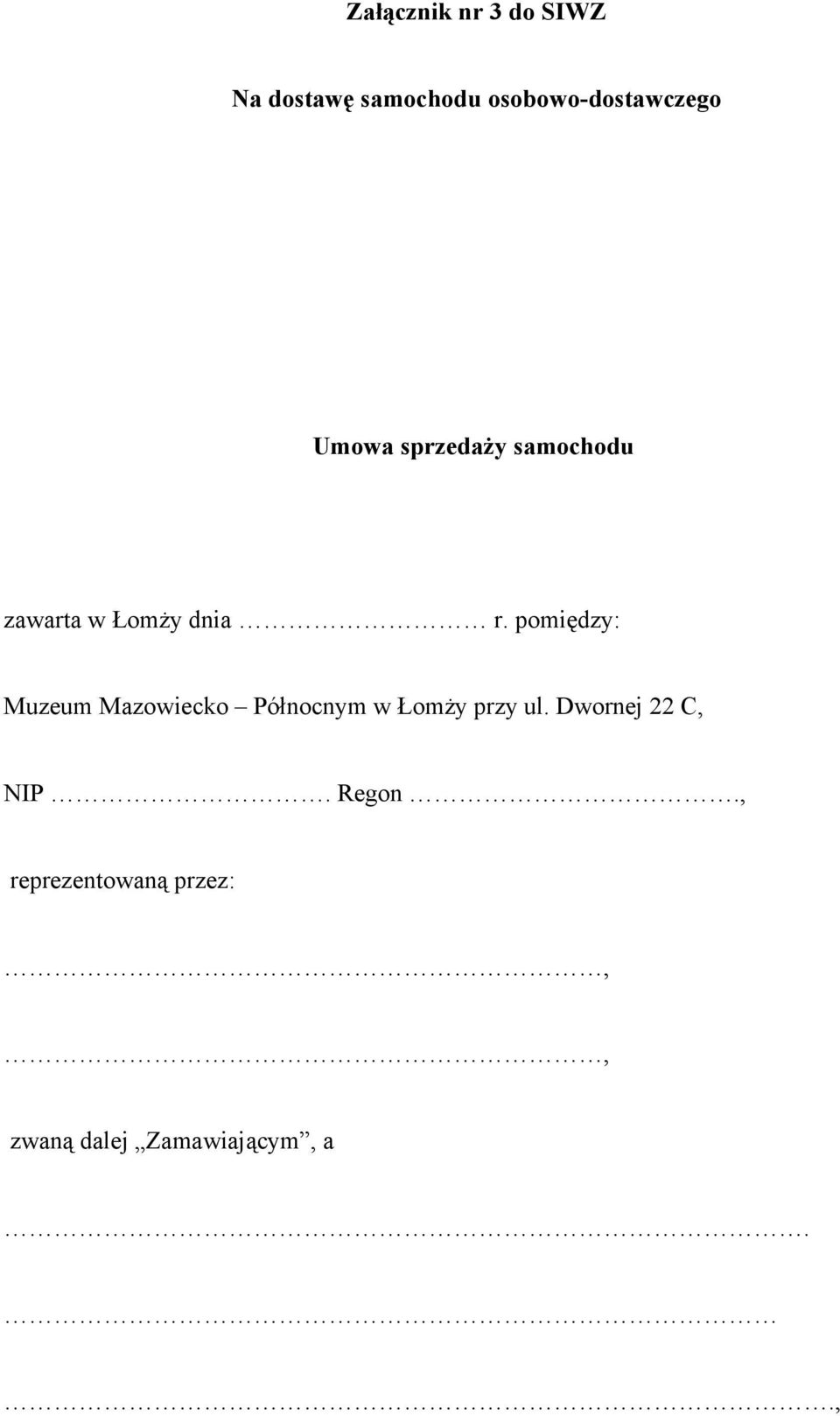 dnia r. pomiędzy: Muzeum Mazowiecko Północnym w Łomży przy ul.