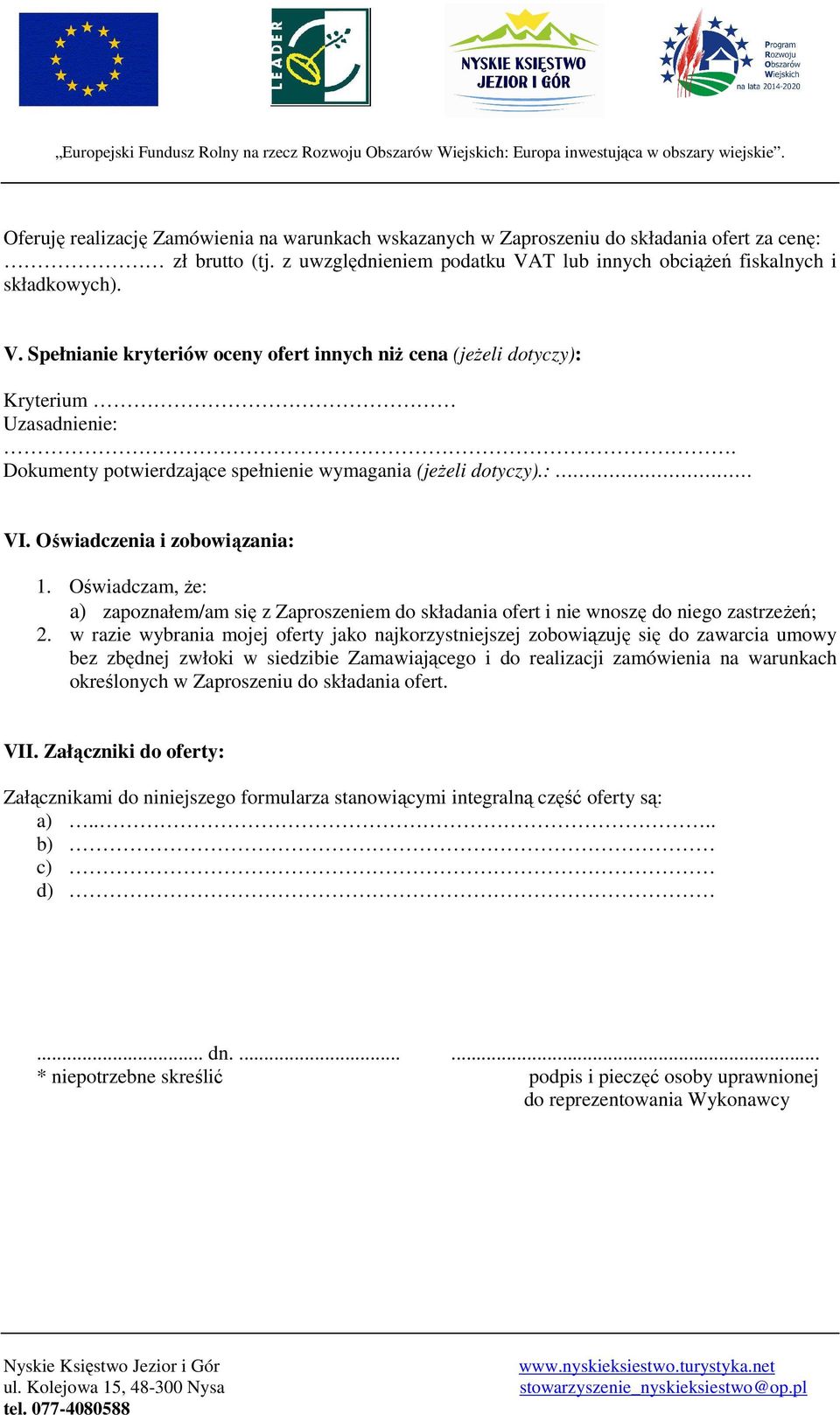 Dokumenty potwierdzające spełnienie wymagania (jeżeli dotyczy).: VI. Oświadczenia i zobowiązania: 1.