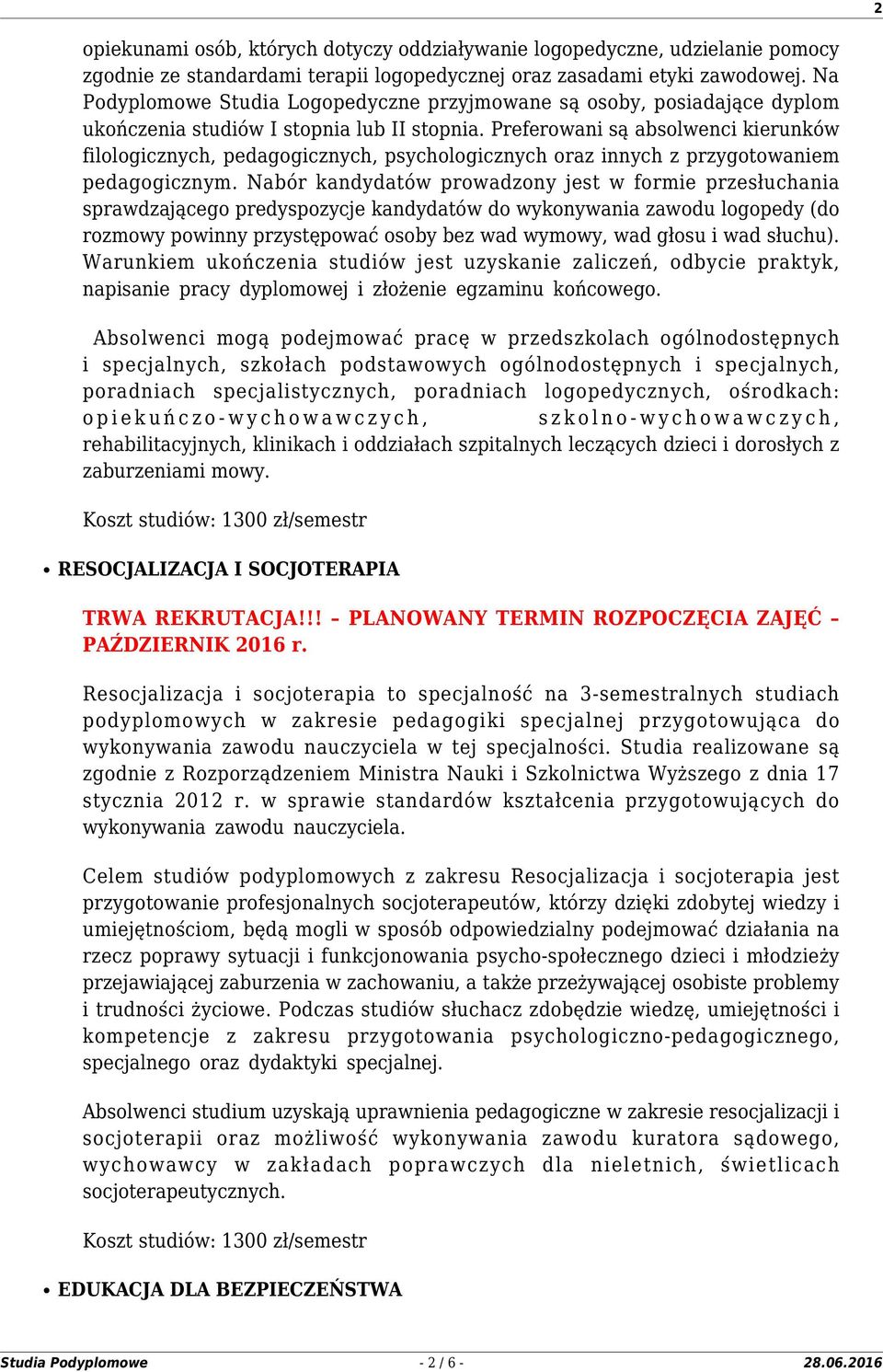 Preferowani są absolwenci kierunków filologicznych, pedagogicznych, psychologicznych oraz innych z przygotowaniem pedagogicznym.