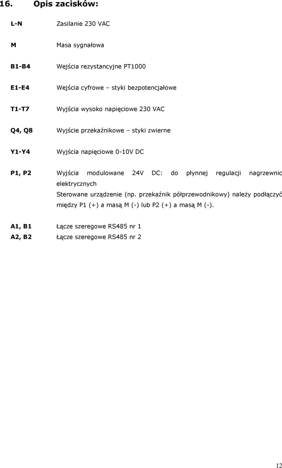 DC P1, P2 Wyjścia modulowane 24V DC: do płynnej regulacji nagrzewnic elektrycznych Sterowane urządzenie (np.