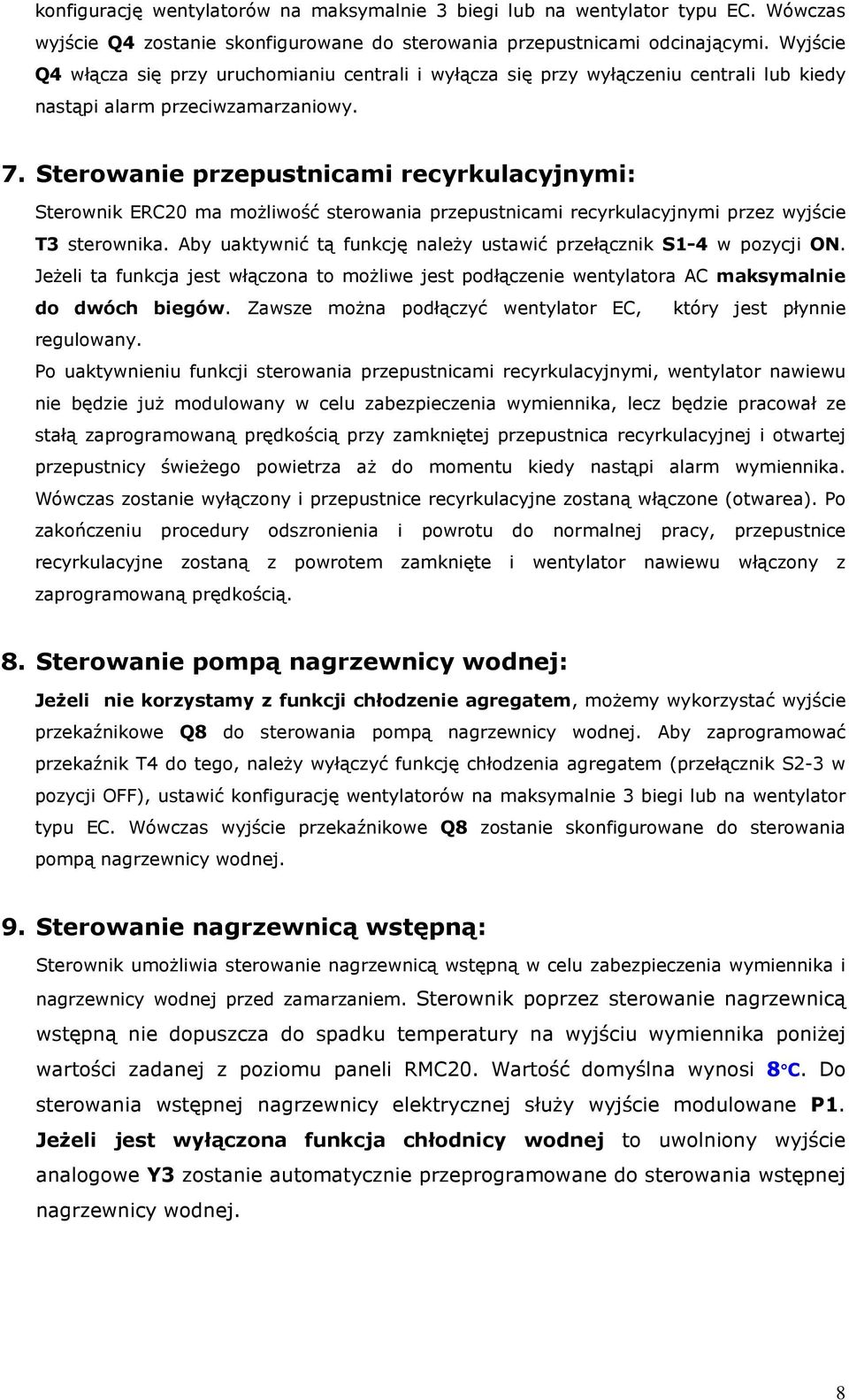 Sterowanie przepustnicami recyrkulacyjnymi: Sterownik ERC20 ma możliwość sterowania przepustnicami recyrkulacyjnymi przez wyjście T3 sterownika.