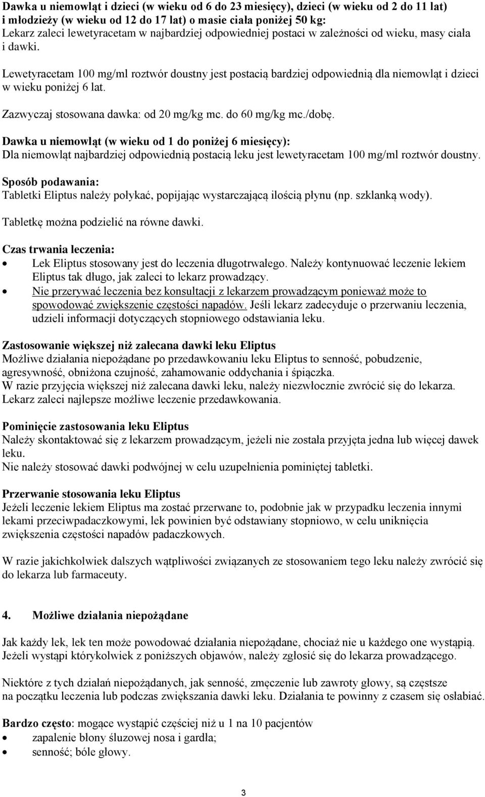 Zazwyczaj stosowana dawka: od 20 mg/kg mc. do 60 mg/kg mc./dobę.