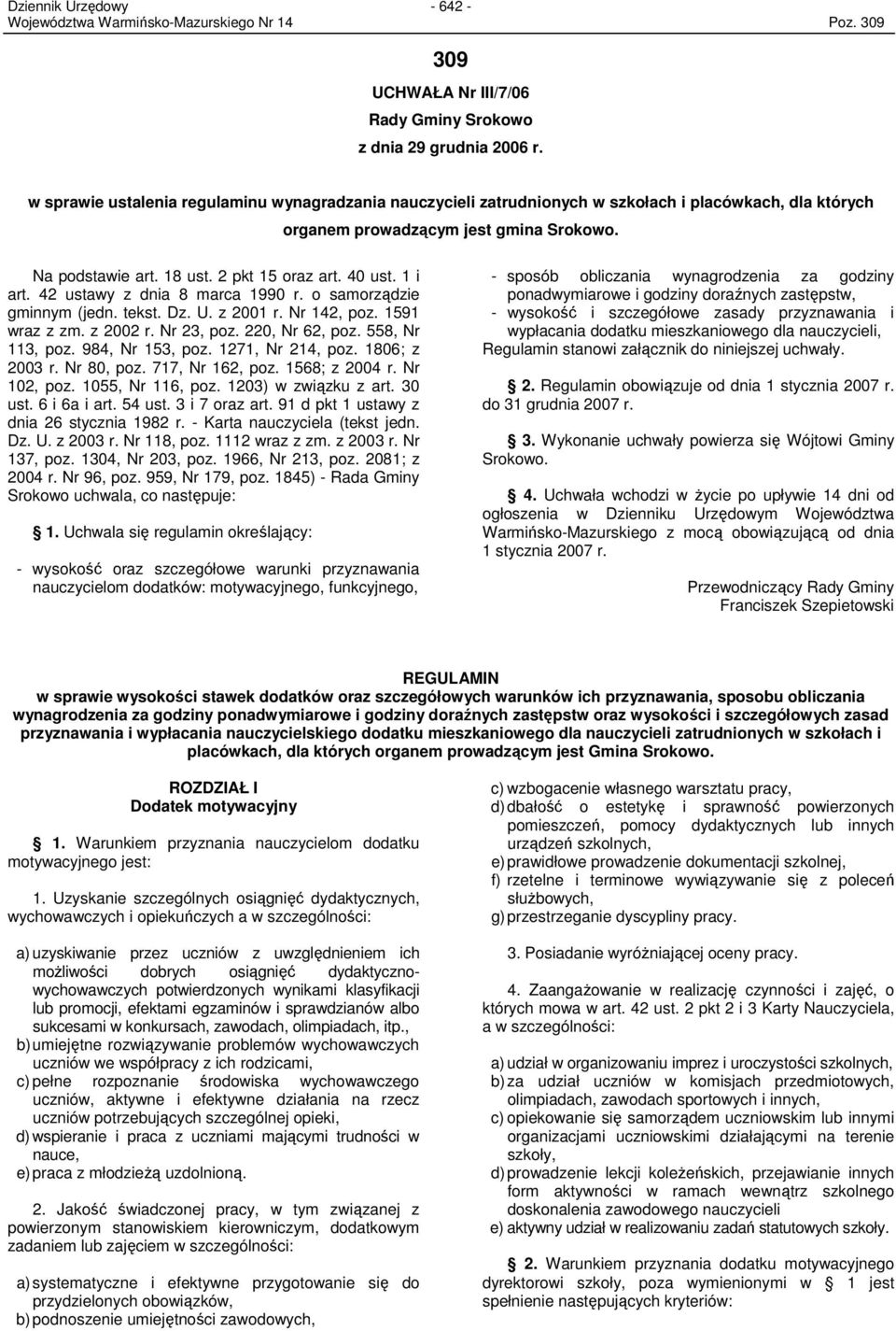 18 ust. 2 pkt 15 oraz art. 40 ust. 1 i art. 42 ustawy z dnia 8 marca 1990 r. o samorządzie gminnym (jedn. tekst. Dz. U. z 2001 r. Nr 142, poz. 1591 wraz z zm. z 2002 r. Nr 23, poz. 220, Nr 62, poz.