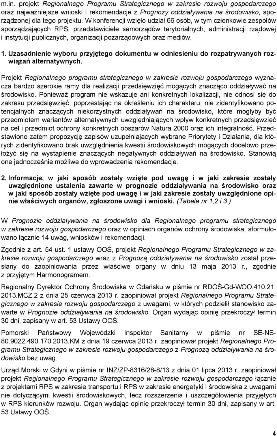 pozarządowych oraz mediów. 1. Uzasadnienie wyboru przyjętego dokumentu w odniesieniu do rozpatrywanych rozwiązań alternatywnych.