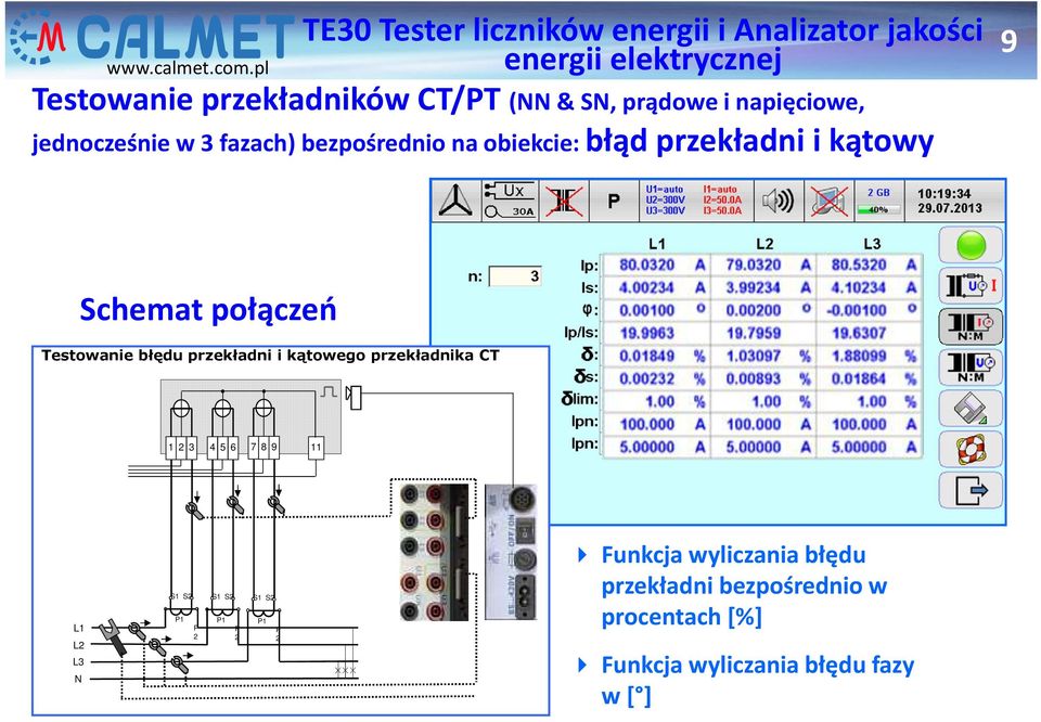 bezpośrednio na obiekcie: błąd przekładni i kątowy 9 Schemat połączeń Testowanie błędu przekładni i