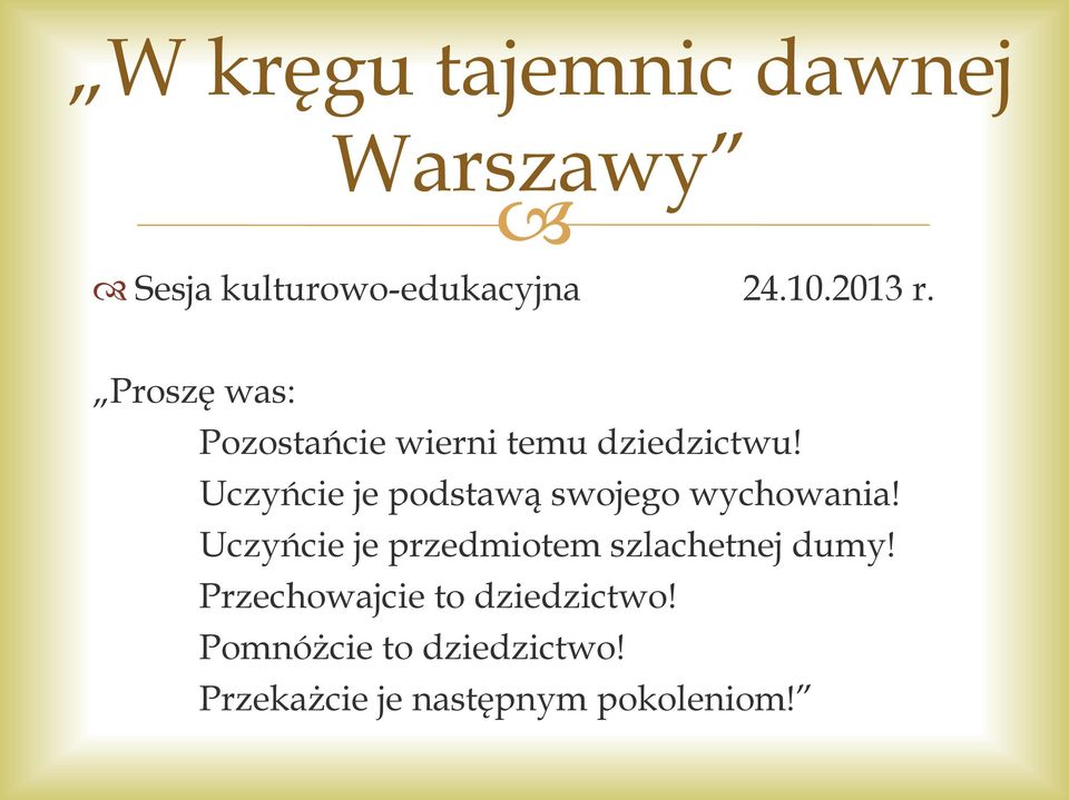 Uczyńcie je podstawą swojego wychowania!