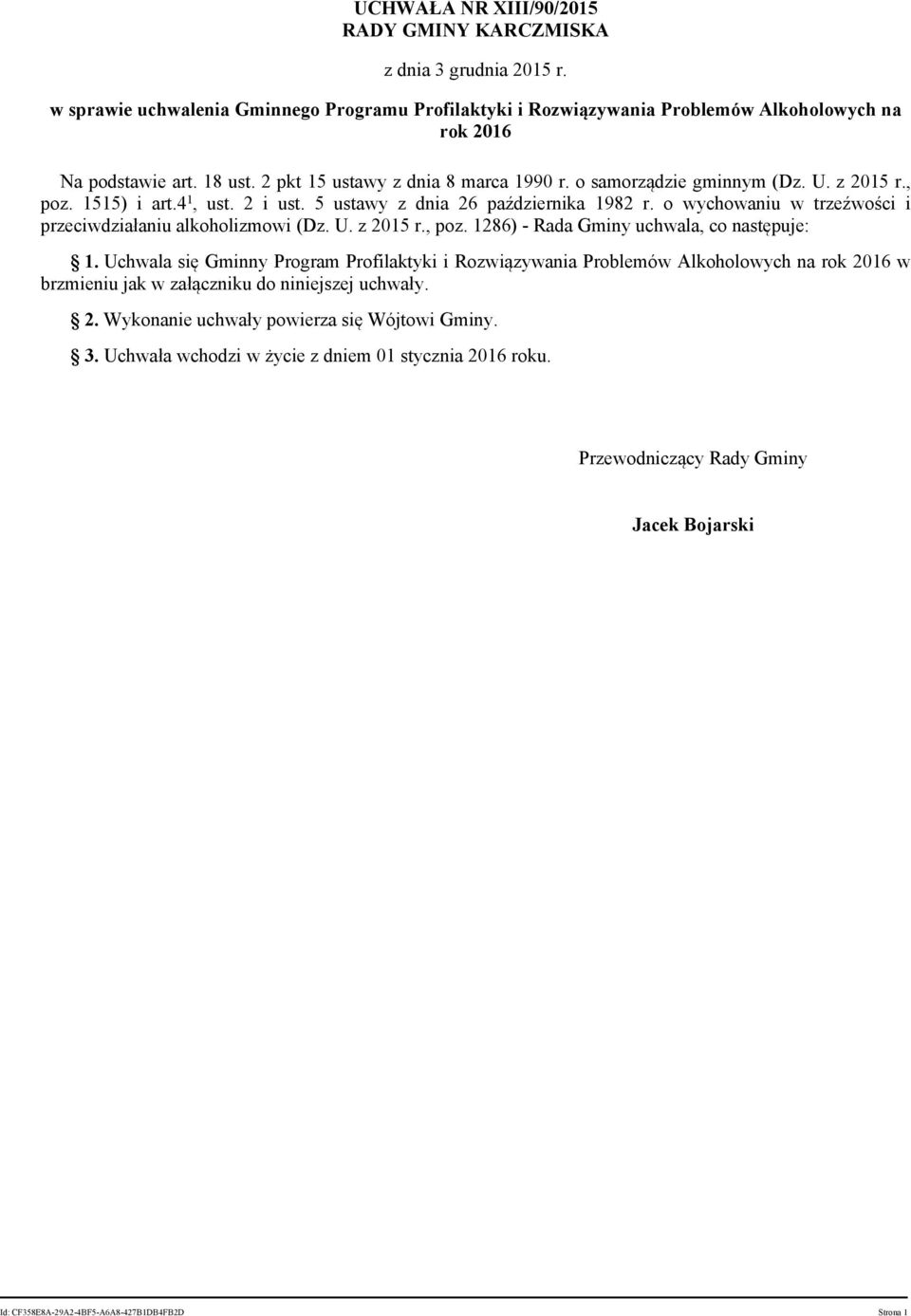 o wychowaniu w trzeźwości i przeciwdziałaniu alkoholizmowi (Dz. U. z 2015 r., poz. 1286) - Rada Gminy uchwala, co następuje: 1.