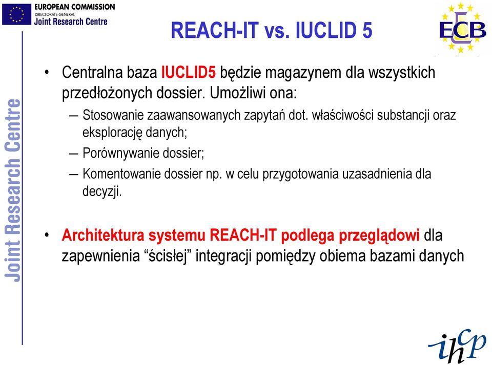 właściwości substancji oraz eksplorację danych; Porównywanie dossier; REACH-IT vs.