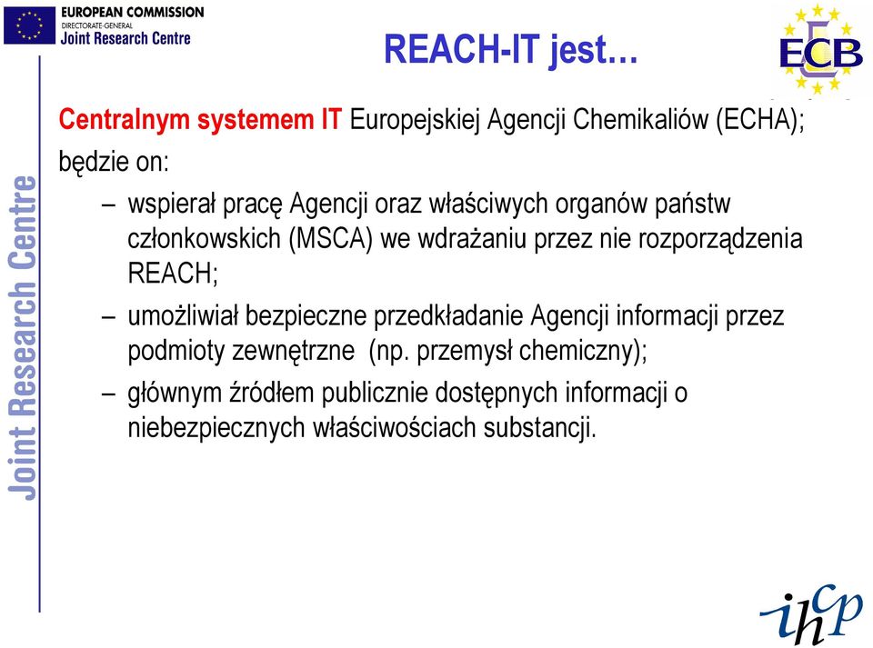 rozporządzenia REACH; umoŝliwiał bezpieczne przedkładanie Agencji informacji przez podmioty zewnętrzne