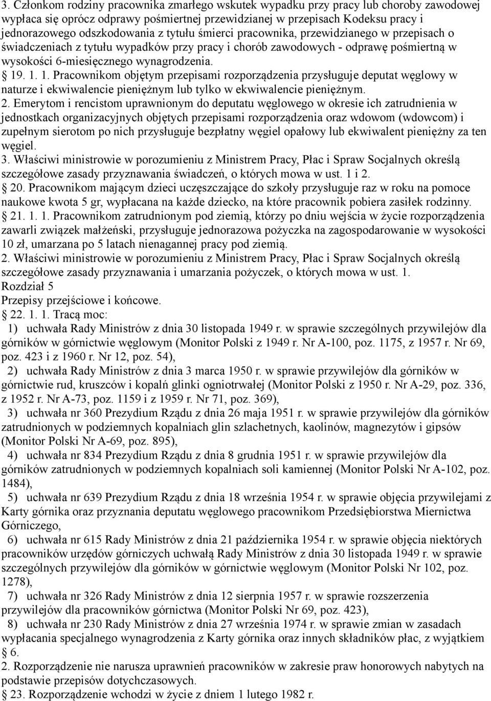 . 1. 1. Pracownikom objętym przepisami rozporządzenia przysługuje deputat węglowy w naturze i ekwiwalencie pieniężnym lub tylko w ekwiwalencie pieniężnym. 2.