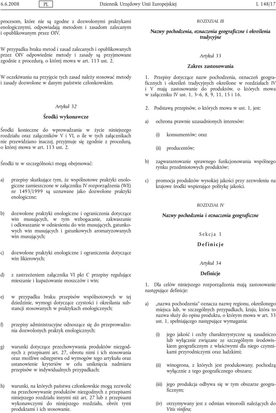 W oczekiwaniu na przyjęcie tych zasad należy stosować metody i zasady dozwolone w danym państwie członkowskim.