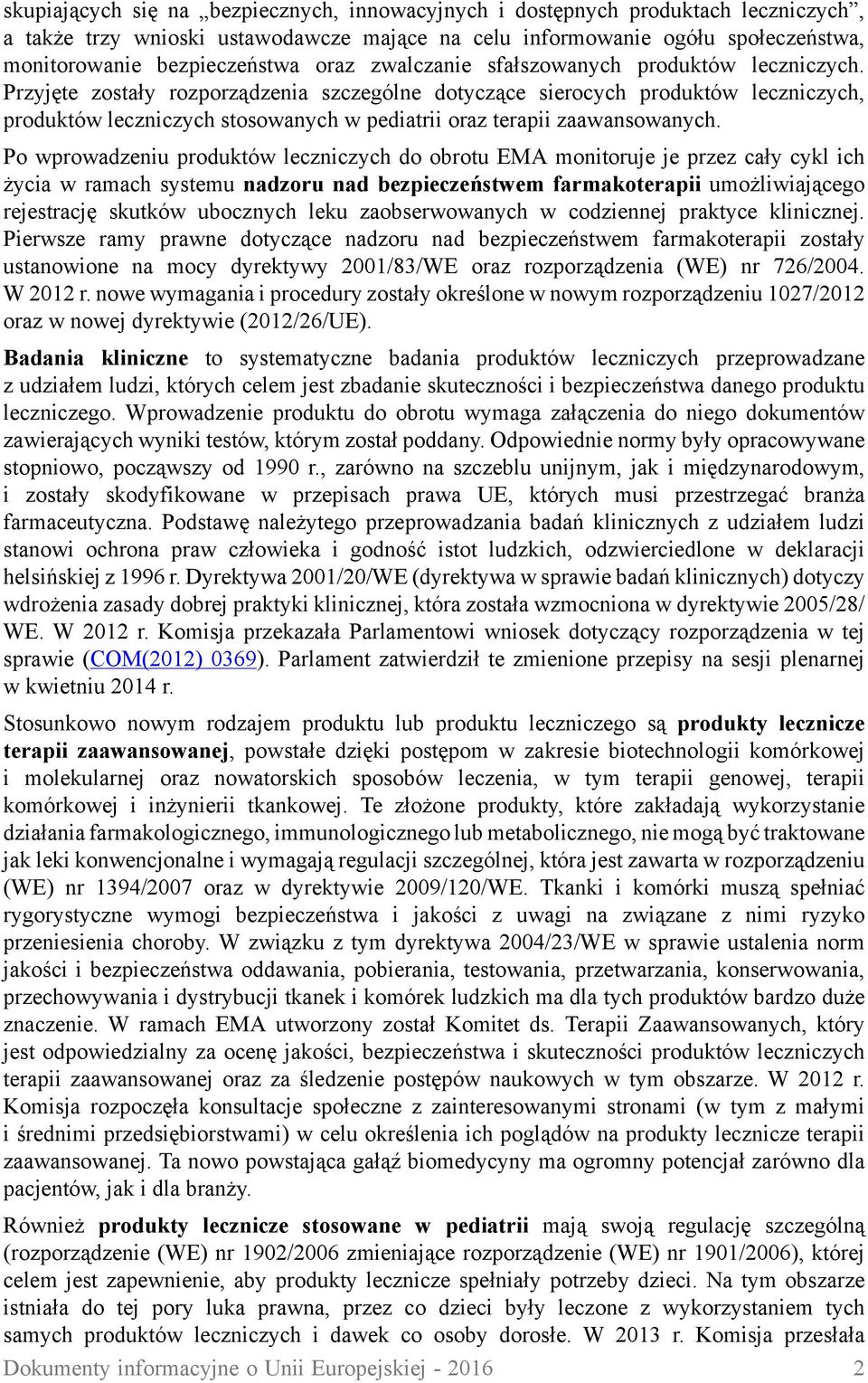 Przyjęte zostały rozporządzenia szczególne dotyczące sierocych produktów leczniczych, produktów leczniczych stosowanych w pediatrii oraz terapii zaawansowanych.