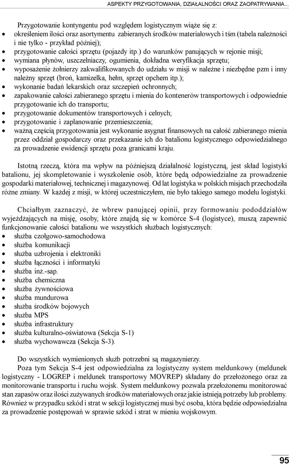 ) do warunków panujących w rejonie misji; wymiana płynów, uszczelniaczy, ogumienia, dokładna weryfikacja sprzętu; wyposażenie żołnierzy zakwalifikowanych do udziału w misji w należne i niezbędne pzm