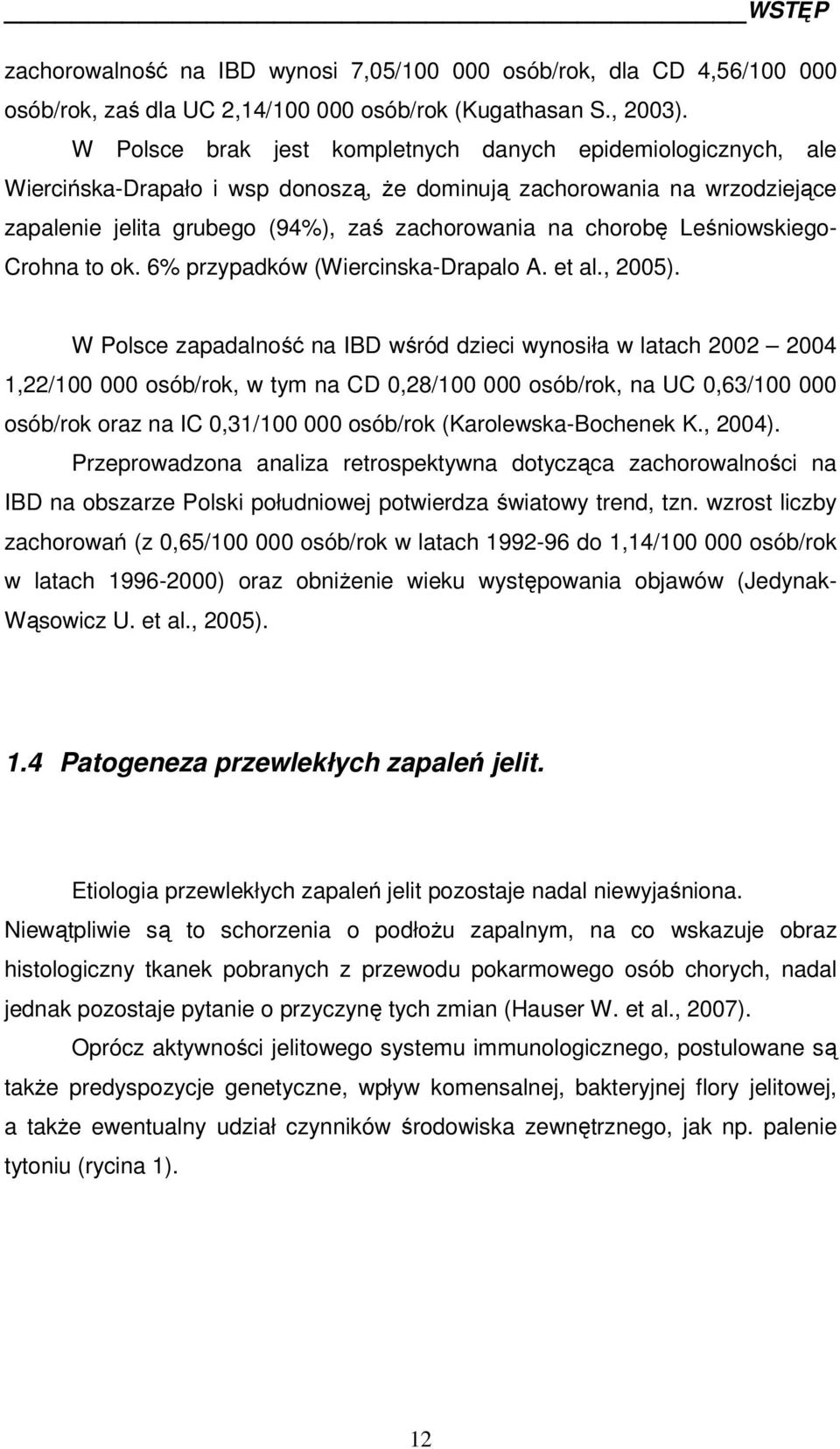 Leśniowskiego- Crohna to ok. 6% przypadków (Wiercinska-Drapalo A. et al., 2005).