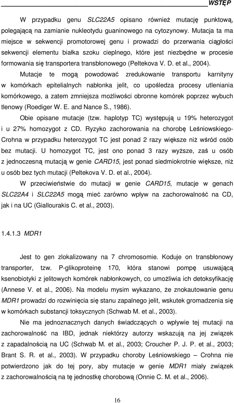 transbłonowego (Peltekova V. D. et al., 2004).