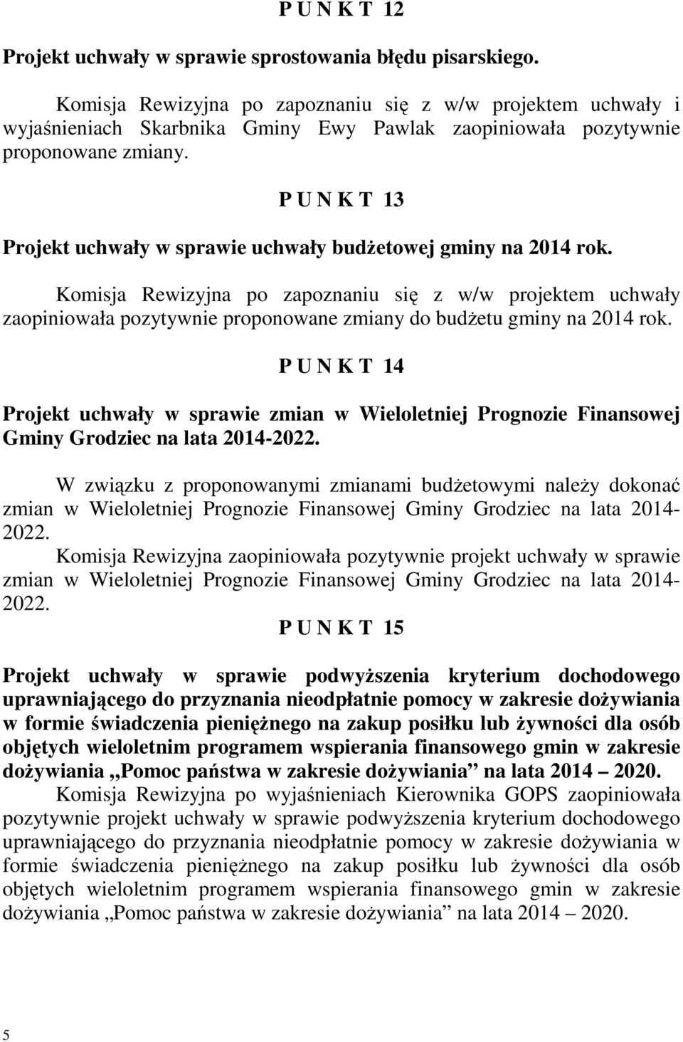 P U N K T 13 Projekt uchwały w sprawie uchwały budŝetowej gminy na 2014 rok.