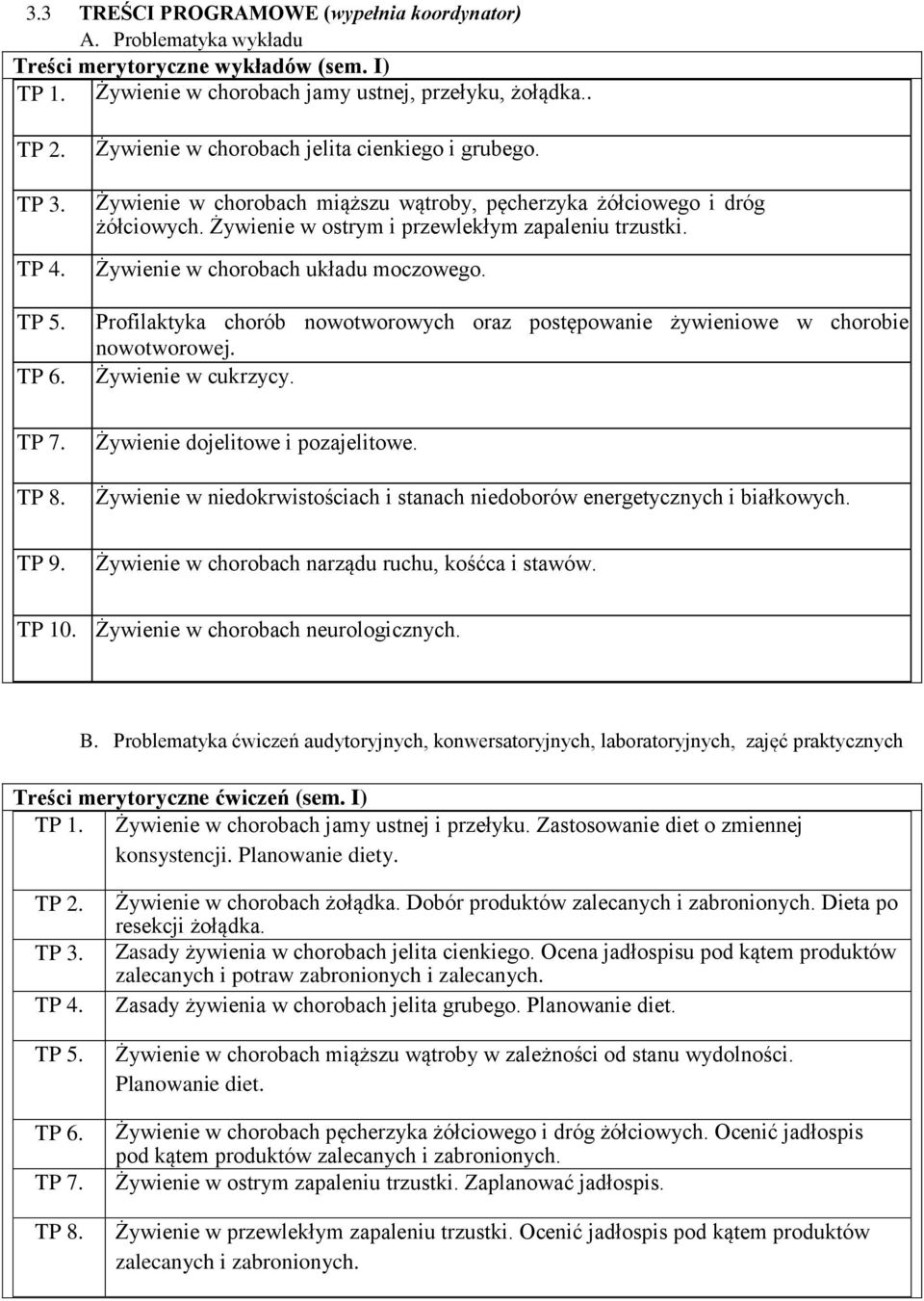 Żywienie w chorobach układu moczowego. Profilaktyka chorób nowotworowych oraz postępowanie żywieniowe w chorobie nowotworowej. Żywienie w cukrzycy. TP 7. TP 8. Żywienie dojelitowe i pozajelitowe.