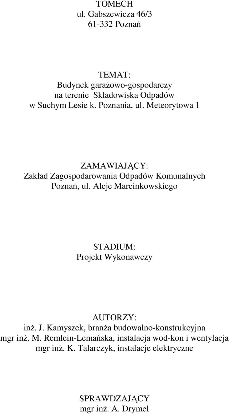 Poznania, ul. Meteorytowa 1 ZAMAWIAJĄCY: Zakład Zagospodarowania Odpadów Komunalnych Poznań, ul.