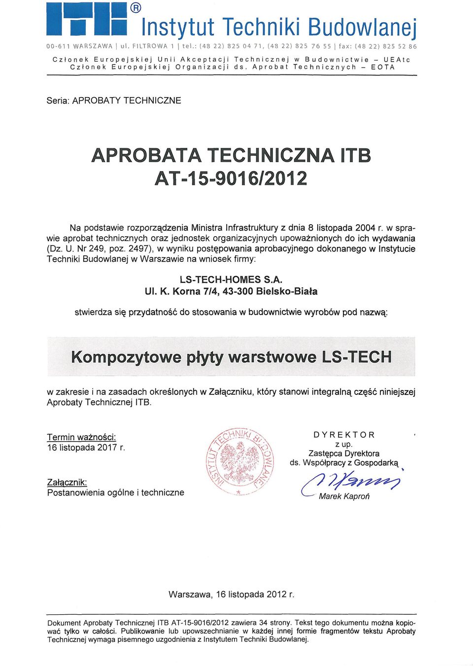 Aprobat Technicznych - EOTA Seria: APROBATY TECHNICZNE APROBATA TECHNICZNA ITB AT -15-9016/2012 Na podstawie rozporzadzenia Ministra Infrastruktury z dnia 8 listopada 2004 r.