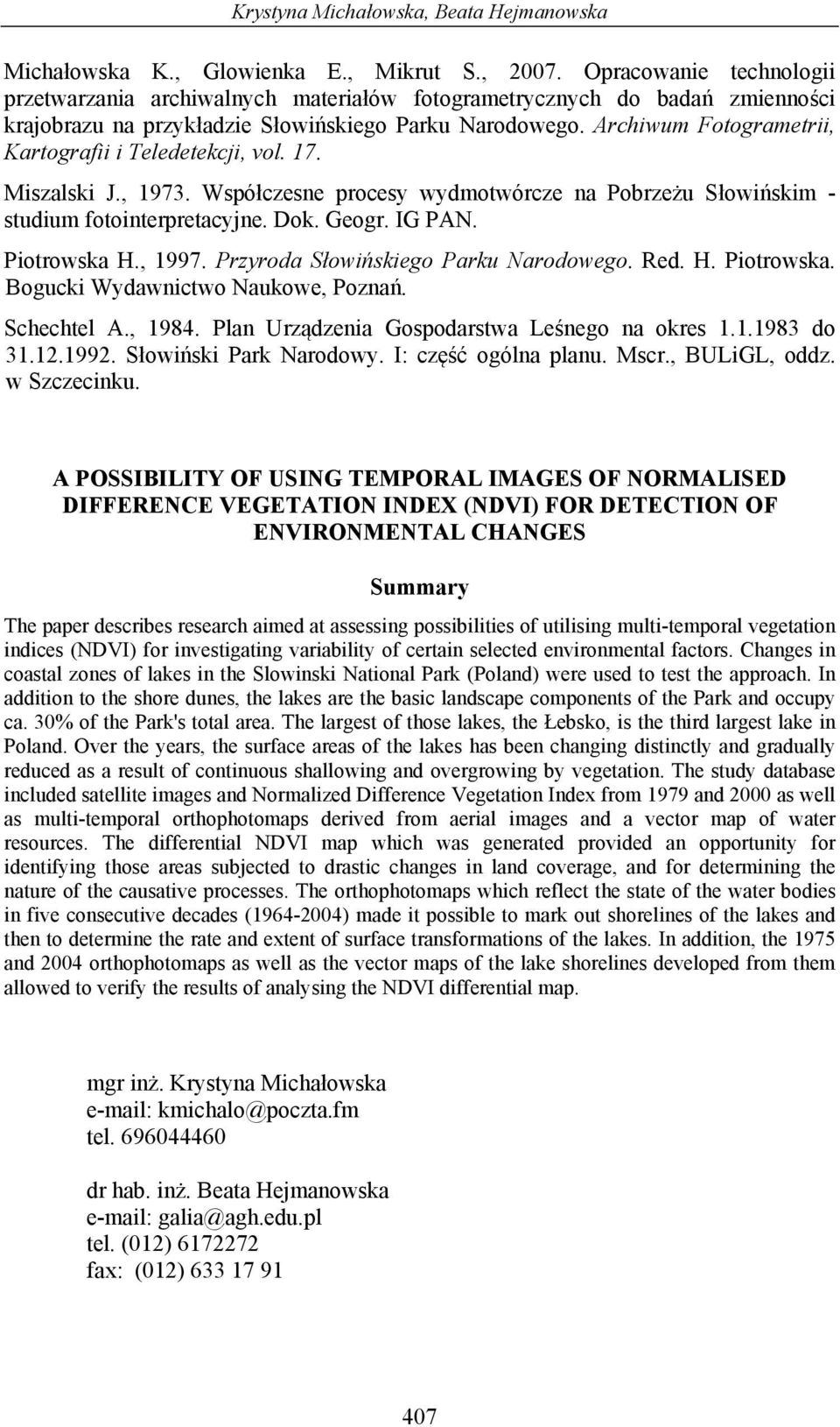 Archiwum Fotogrametrii, Kartografii i Teledetekcji, vol. 17. Miszalski J., 1973. Współczesne procesy wydmotwórcze na Pobrzeżu Słowińskim - studium fotointerpretacyjne. Dok. Geogr. IG PAN.