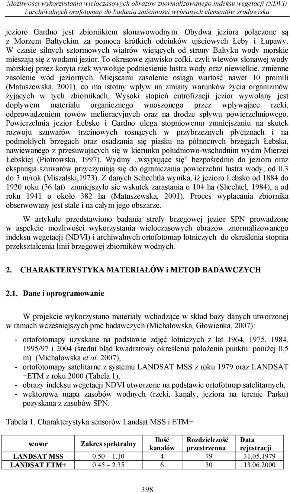 W czasie silnych sztormowych wiatrów wiejących od strony Bałtyku wody morskie mieszają się z wodami jezior.