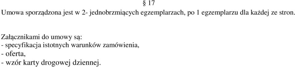 Załącznikami do umowy są: - specyfikacja istotnych