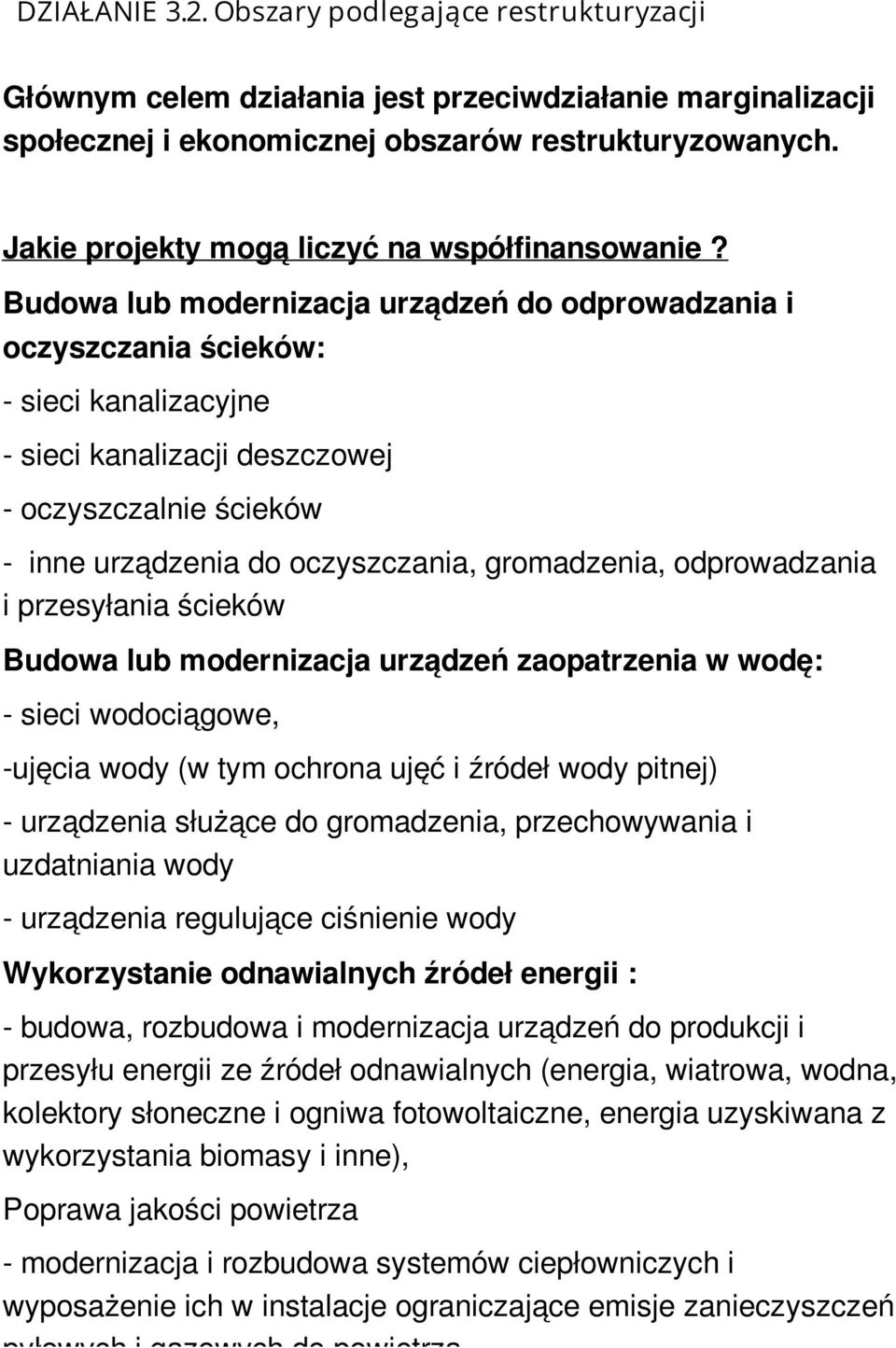 Budowa lub modernizacja urządzeń do odprowadzania i oczyszczania ścieków: - sieci kanalizacyjne - sieci kanalizacji deszczowej - oczyszczalnie ścieków - inne urządzenia do oczyszczania, gromadzenia,